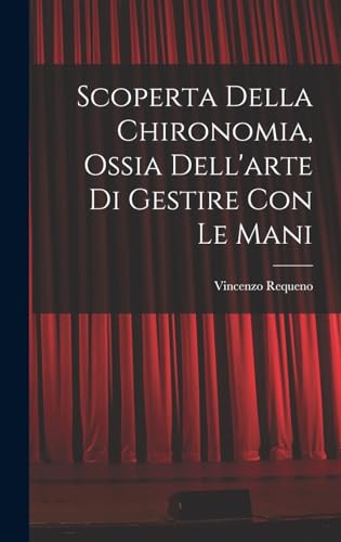 Stock image for Scoperta Della Chironomia, Ossia Dell'arte Di Gestire Con Le Mani for sale by THE SAINT BOOKSTORE