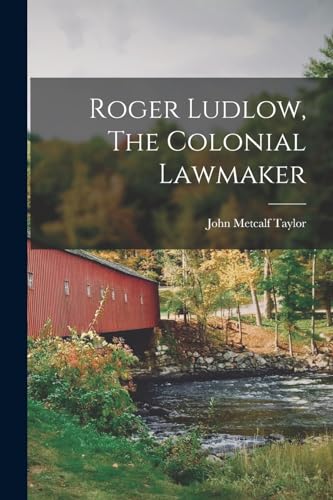 Imagen de archivo de Roger Ludlow, The Colonial Lawmaker a la venta por THE SAINT BOOKSTORE