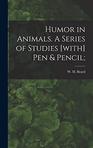 Stock image for Humor in Animals. A Series of Studies [with] Pen & Pencil; for sale by THE SAINT BOOKSTORE