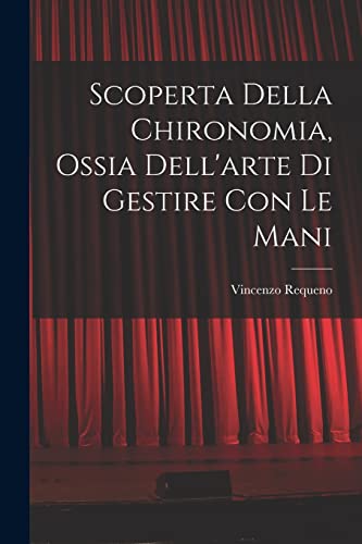Stock image for Scoperta Della Chironomia, Ossia Dell'arte Di Gestire Con Le Mani -Language: italian for sale by GreatBookPrices