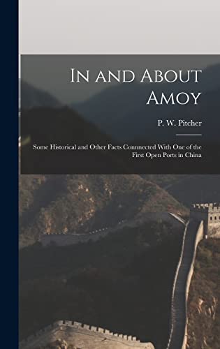 9781017804829: In and About Amoy: Some Historical and Other Facts Connnected With One of the First Open Ports in China