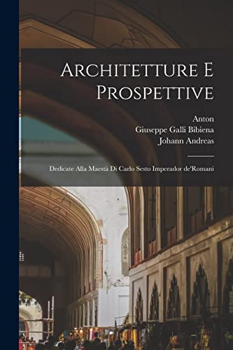 Beispielbild fr Architetture e prospettive: Dedicate alla maesta` di Carlo Sesto imperador de'Romani zum Verkauf von Chiron Media