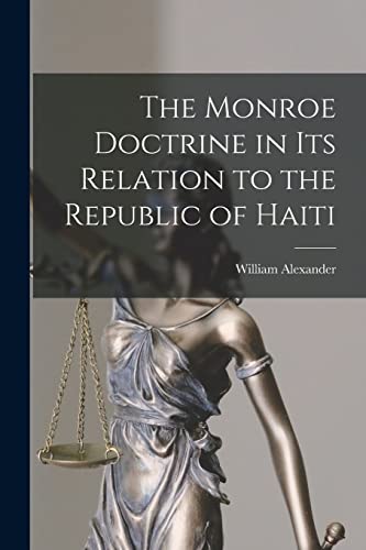 Stock image for The Monroe Doctrine in Its Relation to the Republic of Haiti for sale by THE SAINT BOOKSTORE