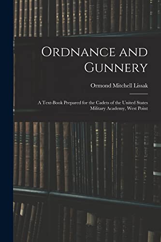 Stock image for Ordnance and Gunnery; a Text-book Prepared for the Cadets of the United States Military Academy, West Point for sale by PBShop.store US