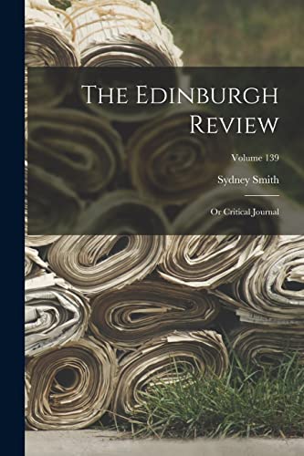 Imagen de archivo de The Edinburgh Review: Or Critical Journal; Volume 139 a la venta por Chiron Media