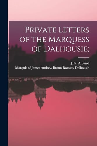 Stock image for Private Letters of the Marquess of Dalhousie; for sale by THE SAINT BOOKSTORE