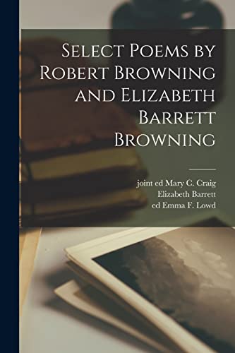 Stock image for Select Poems by Robert Browning and Elizabeth Barrett Browning for sale by GreatBookPrices