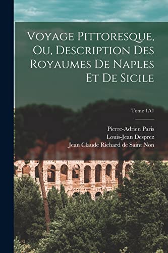 9781017812459: Voyage pittoresque, ou, Description des royaumes de Naples et de Sicile; Tome 1A1