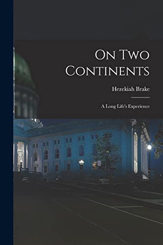 Stock image for On Two Continents: A Long Life's Experience for sale by THE SAINT BOOKSTORE