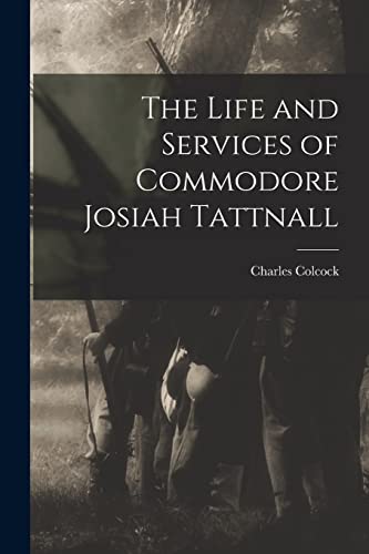 Beispielbild fr The Life and Services of Commodore Josiah Tattnall zum Verkauf von THE SAINT BOOKSTORE