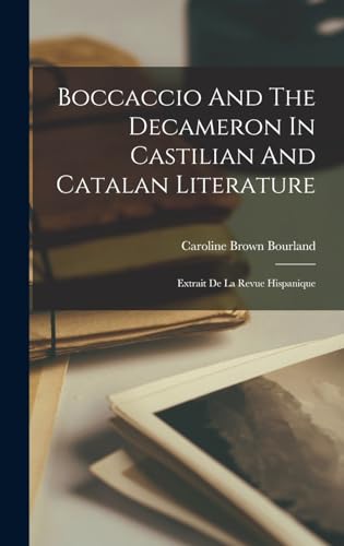 9781017818741: Boccaccio And The Decameron In Castilian And Catalan Literature: Extrait De La Revue Hispanique