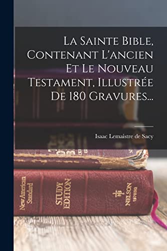 Imagen de archivo de La Sainte Bible, Contenant L'ancien Et Le Nouveau Testament, Illustr?e De 180 Gravures. a la venta por PBShop.store US