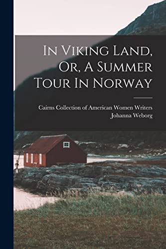 Beispielbild fr In Viking Land, Or, A Summer Tour In Norway zum Verkauf von GreatBookPrices