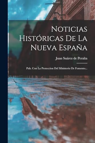Stock image for NOTICIAS HISTRICAS DE LA NUEVA ESPAA. PUB. CON LA PROTECCION DEL MINISTERIO DE FOMENTO. for sale by KALAMO LIBROS, S.L.