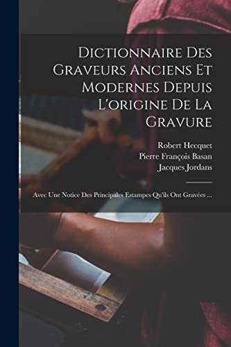 9781017826012: Dictionnaire Des Graveurs Anciens Et Modernes Depuis L'origine De La Gravure: Avec Une Notice Des Principales Estampes Qu'ils Ont Graves ...