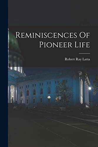 Imagen de archivo de Reminiscences Of Pioneer Life a la venta por THE SAINT BOOKSTORE