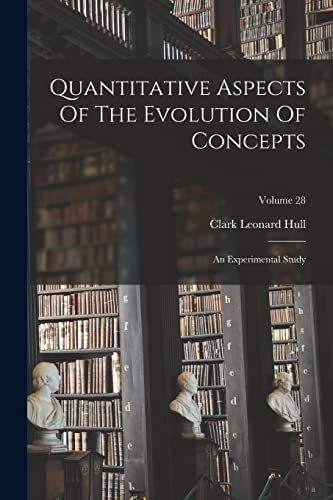 9781017829921: Quantitative Aspects Of The Evolution Of Concepts: An Experimental Study; Volume 28