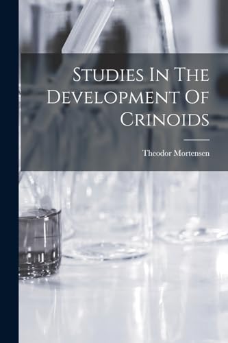 Stock image for Studies In The Development Of Crinoids for sale by THE SAINT BOOKSTORE