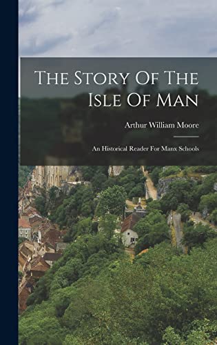 Stock image for The Story Of The Isle Of Man: An Historical Reader For Manx Schools for sale by THE SAINT BOOKSTORE