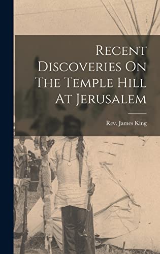 Stock image for Recent Discoveries On The Temple Hill At Jerusalem for sale by THE SAINT BOOKSTORE