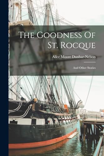 Beispielbild fr The Goodness Of St. Rocque: And Other Stories zum Verkauf von THE SAINT BOOKSTORE