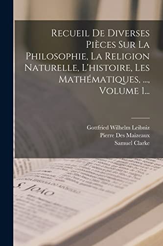 9781017836233: Recueil De Diverses Pices Sur La Philosophie, La Religion Naturelle, L'histoire, Les Mathmatiques, ..., Volume 1...