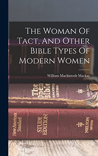 Stock image for The Woman Of Tact, And Other Bible Types Of Modern Women for sale by THE SAINT BOOKSTORE