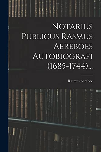 Beispielbild fr Notarius Publicus Rasmus Aereboes Autobiografi (1685-1744). -Language: danish zum Verkauf von GreatBookPrices