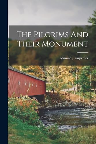 Imagen de archivo de The Pilgrims And Their Monument a la venta por GreatBookPrices