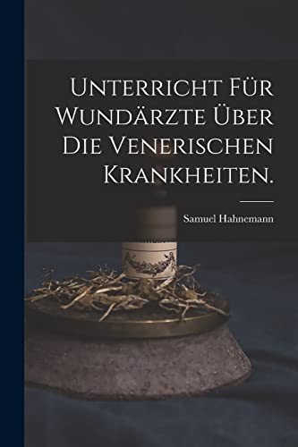Stock image for Unterricht fur Wundarzte uber die venerischen Krankheiten. for sale by THE SAINT BOOKSTORE