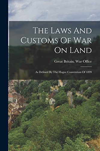 9781017844108: The Laws And Customs Of War On Land: As Defined By The Hague Convention Of 1899