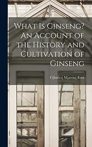 Beispielbild fr What is Ginseng? An Account of the History and Cultivation of Ginseng zum Verkauf von THE SAINT BOOKSTORE