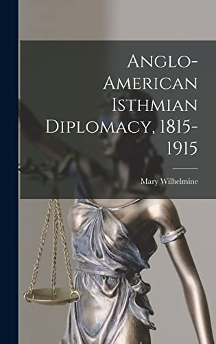 Stock image for Anglo-American Isthmian Diplomacy, 1815-1915 for sale by THE SAINT BOOKSTORE