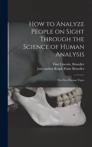 Stock image for How to Analyze People on Sight Through the Science of Human Analysis; the Five Human Types for sale by THE SAINT BOOKSTORE