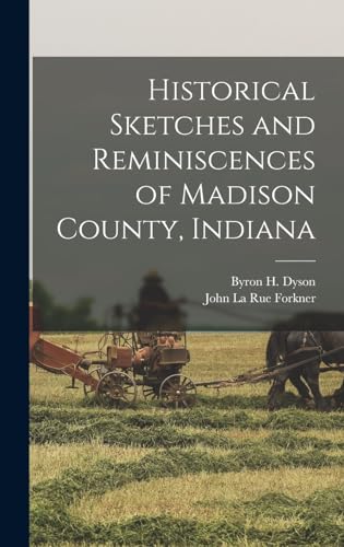 Beispielbild fr Historical Sketches and Reminiscences of Madison County, Indiana zum Verkauf von GreatBookPrices