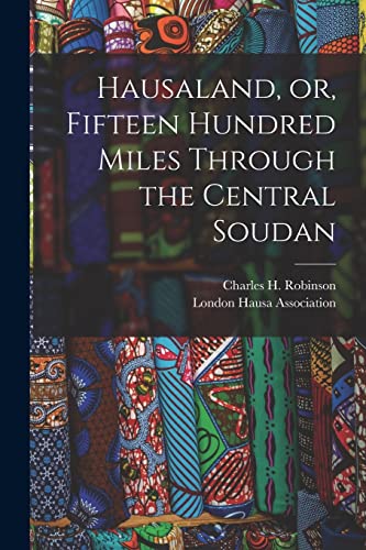 9781017856408: Hausaland, or, Fifteen Hundred Miles Through the Central Soudan