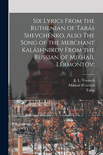 Beispielbild fr Six Lyrics From the Ruthenian of Tars Shevchnko, Also The Song of the Merchant Kalshnikov From the Russian of Mikhal Lrmontov; zum Verkauf von GreatBookPrices