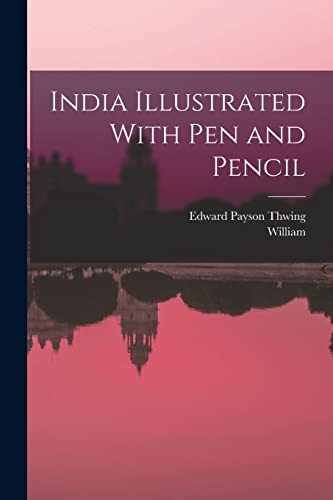 Stock image for India Illustrated With Pen and Pencil for sale by THE SAINT BOOKSTORE