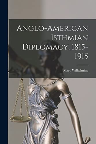 9781017858730: Anglo-American Isthmian Diplomacy, 1815-1915