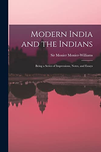 Imagen de archivo de Modern India and the Indians: Being a Series of Impressions, Notes, and Essays a la venta por THE SAINT BOOKSTORE