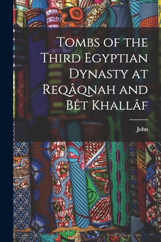 Imagen de archivo de Tombs of the Third Egyptian Dynasty at Reqaqnah and Bet Khallaf a la venta por THE SAINT BOOKSTORE