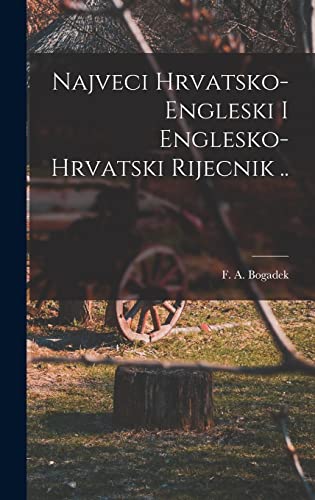 Imagen de archivo de Najveci Hrvatsko-engleski I Englesko-hrvatski Rijecnik . a la venta por THE SAINT BOOKSTORE