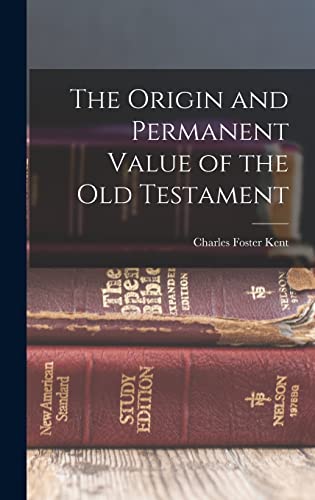 Imagen de archivo de The Origin and Permanent Value of the Old Testament a la venta por THE SAINT BOOKSTORE