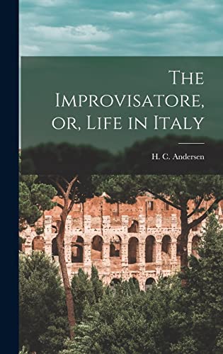 Stock image for The Improvisatore, or, Life in Italy for sale by THE SAINT BOOKSTORE