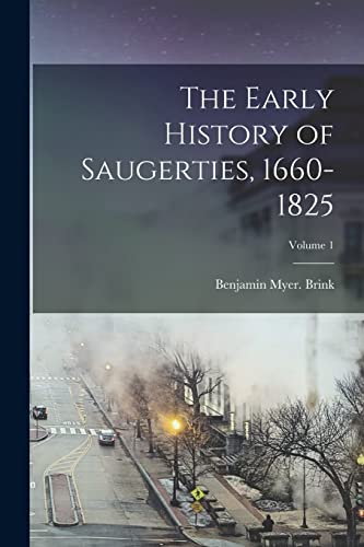 Imagen de archivo de The Early History of Saugerties, 1660-1825; Volume 1 a la venta por Chiron Media