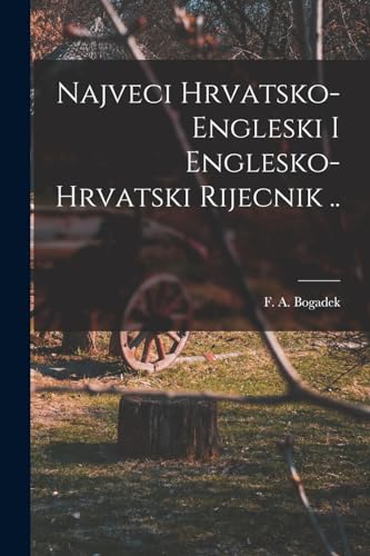 Imagen de archivo de Najveci Hrvatsko-engleski I Englesko-hrvatski Rijecnik . a la venta por Chiron Media