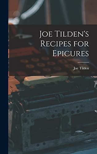 Stock image for Joe Tilden's Recipes for Epicures for sale by THE SAINT BOOKSTORE