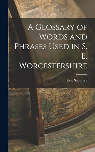 Stock image for A Glossary of Words and Phrases Used in S. E. Worcestershire for sale by THE SAINT BOOKSTORE