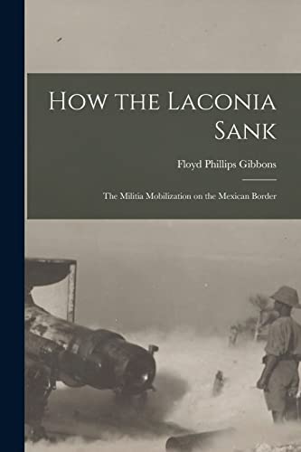 Beispielbild fr How the Laconia Sank: The Militia Mobilization on the Mexican Border zum Verkauf von THE SAINT BOOKSTORE