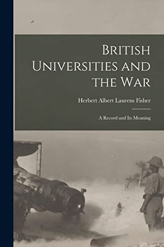 Beispielbild fr British Universities and the War: A Record and Its Meaning zum Verkauf von THE SAINT BOOKSTORE